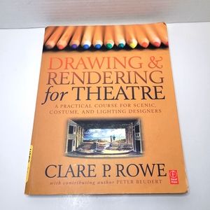 Drawing and Rendering for Theatre by Clare P. Rowe Softcover Textbook